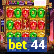 bet 44